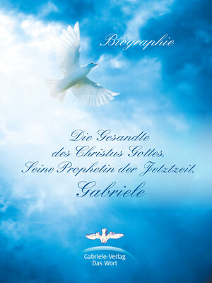 cover image of Die Gesandte des Christus Gottes, Seine Prophetin der Jetztzeit, Gabriele